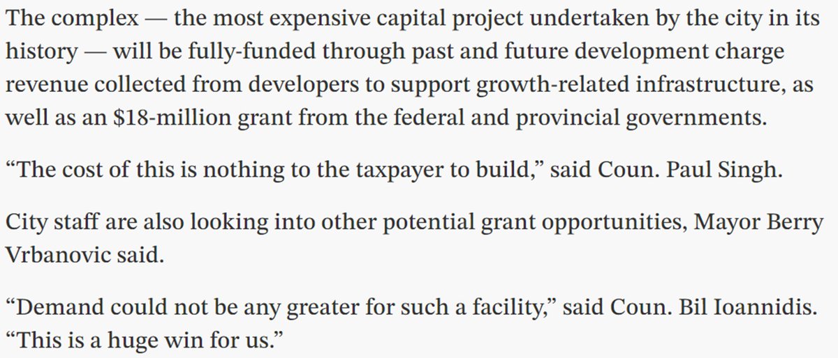 Over $100 million for this project comes from development charges. These charges are a direct tax on housing construction, raising the price of both new and existing homes. Despite this, one city councillor claims that 'the cost of this is nothing to the taxpayer to build.'