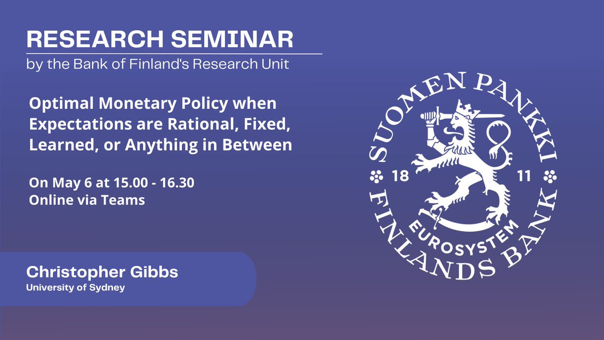 Tomorrow at 3 pm! Research Seminar - Christopher Gibbs (University of Sydney) - Optimal Monetary Policy when Expectations are Rational, Fixed, Learned, or Anything in Between. Register here: suomenpankki.fi/fi/media-ja-ju…