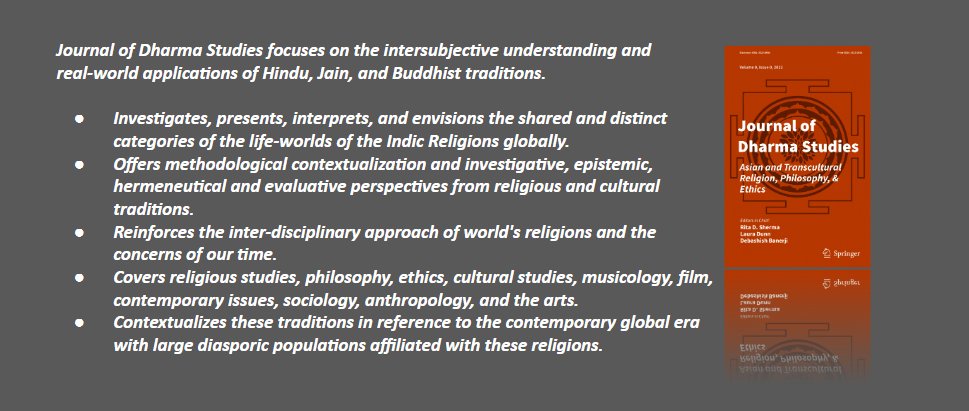 Journal of Dharma Studies focuses on the intersubjective understanding and real-world applications of Hindu, Jain, and Buddhist traditions. link.springer.com/journal/42240