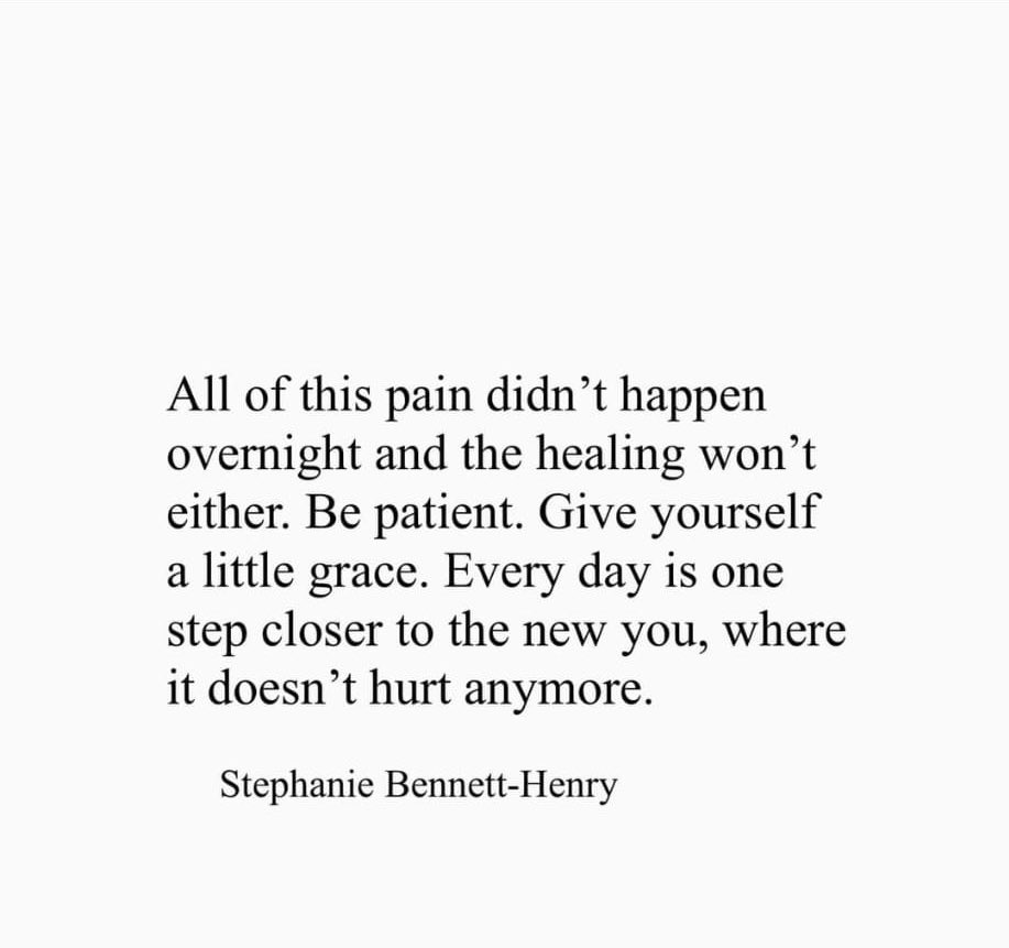 Healing takes time Be patient with yourself