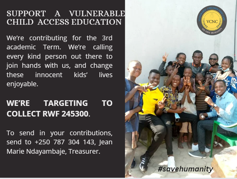 Hello You, kind person,
We're targeting to collect RWF 245300 to ensure VCNC supported children pursue their studies effectively in the third academic term 2024. Kindly join hands with us to change their lives.
#maketheworldabetterplace #righttoeducation #savehumanity