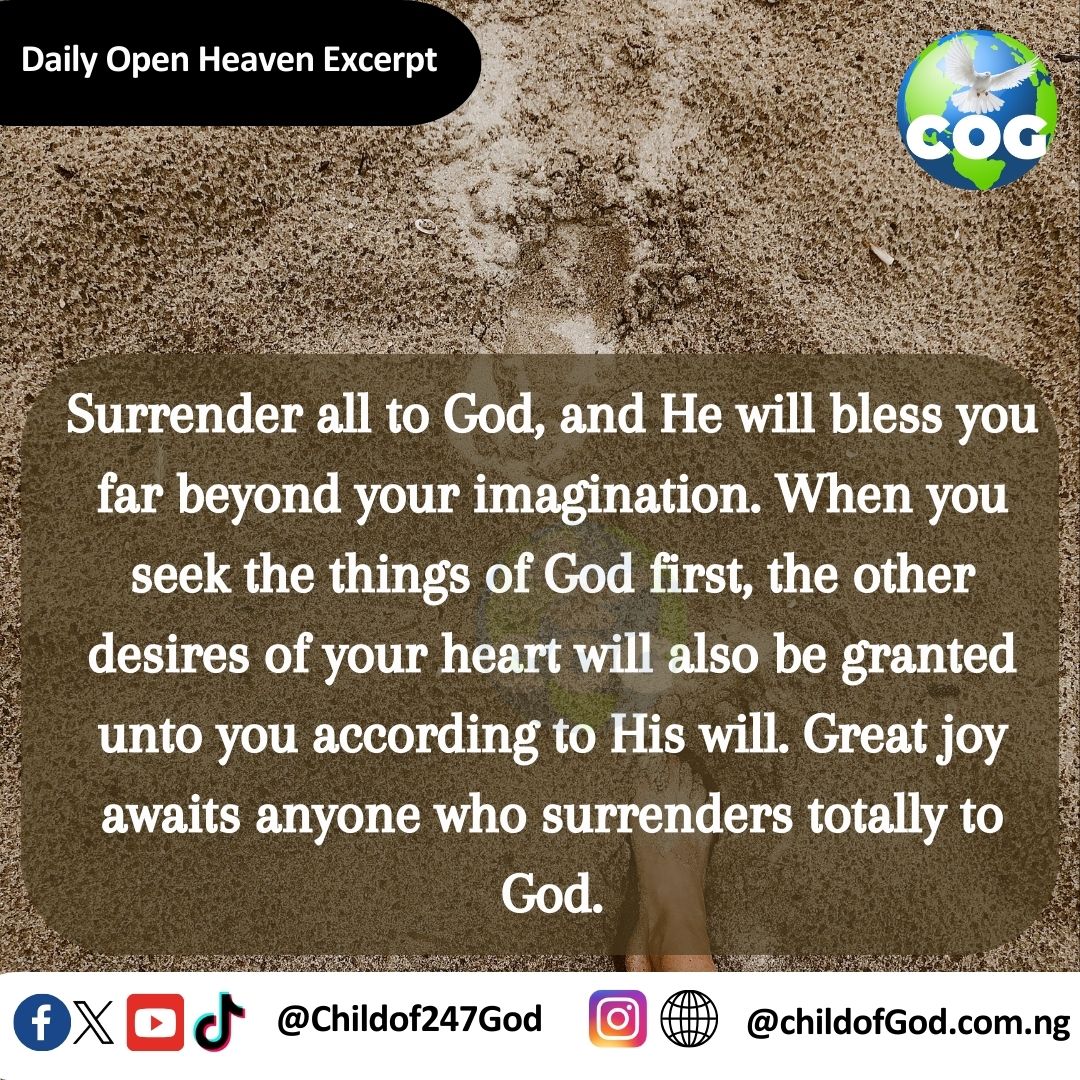 Lord, help me to surrender all to You today, in Jesus’ name.
#openheaven #COG #childofGod #Childof247God #cogworldwide #DOHE @followers #SurrenderToGod #DivineBlessings #SeekGodFirst #JoyInSurrender