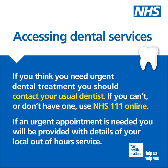 If you need urgent dental treatment, contact your usual dentist. If you cannot contact your dentist, use NHS 111 online or call 111 for information about your local out of hours service. 🦷 ➡️ 111.nhs.uk