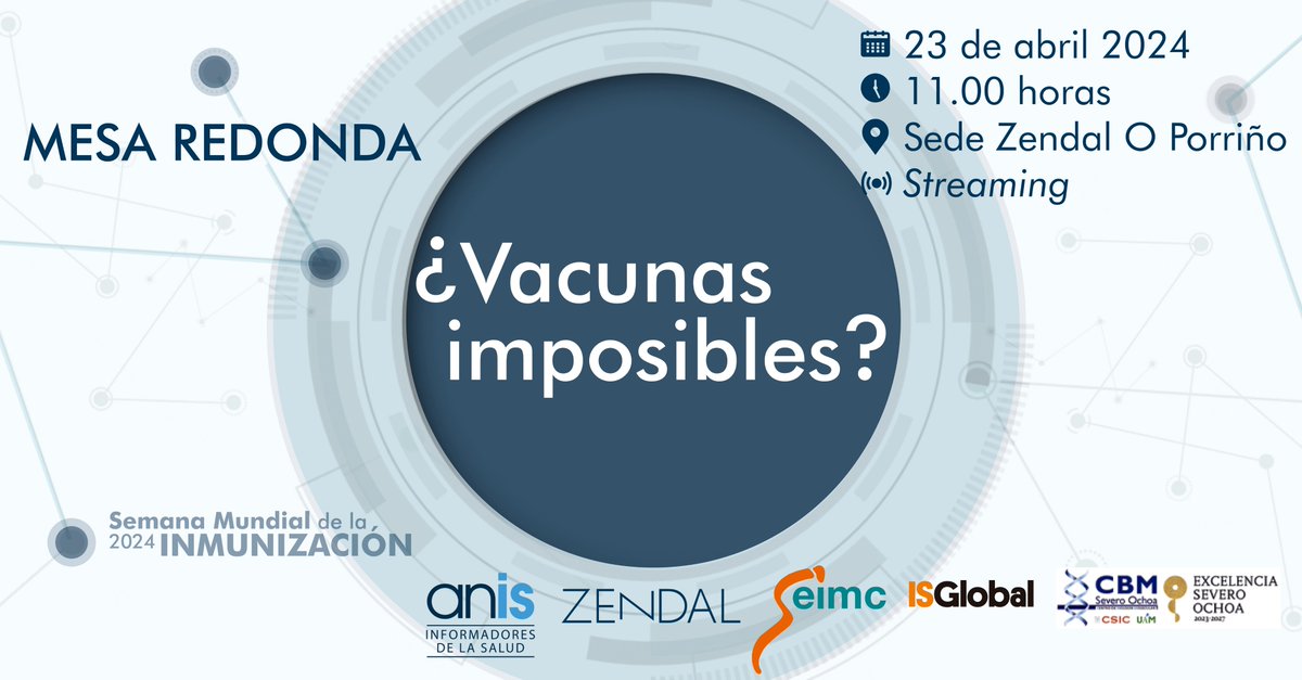 #SaveTheDate | Semana Mundial de la #Inmunización 💉#ANIS en colaboración con: @zendalgroup @SEIMC_ @ISGLOBALorg y @CBMSO_CSIC_UAM organizan: Mesa redonda: Vacunas Imposibles 🗓️23 de abril ⏰ 11 h. 📍Sede Zendal - O Porriño 📺Y también en directo #inmunización #vacunas