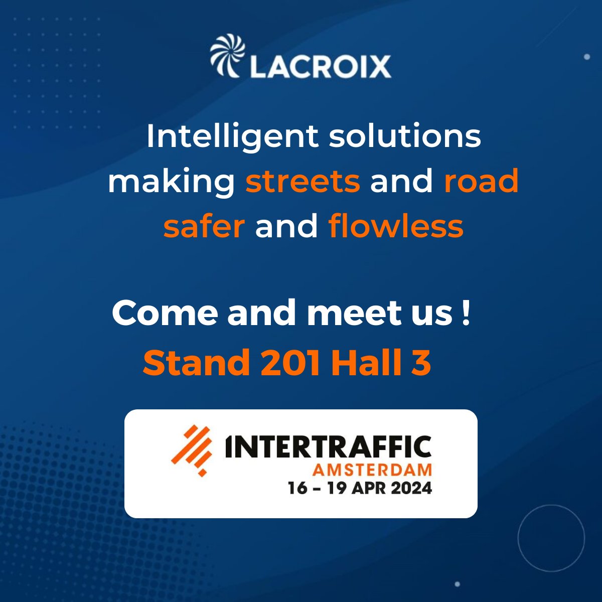 4 days ⌛​@intertraffic Discover our intelligent, scalable and modular solutions in 𝘁𝗿𝗮𝗳𝗳𝗶𝗰 𝗺𝗮𝗻𝗮𝗴𝗲𝗺𝗲𝗻𝘁 𝗮𝗻𝗱 𝗿𝗲𝗴𝘂𝗹𝗮𝘁𝗶𝗼𝗻, 𝗮𝘂𝘁𝗼𝗻𝗼𝗺𝗼𝘂𝘀 𝗮𝗻𝗱 𝗰𝗼𝗻𝗻𝗲𝗰𝘁𝗲𝗱 𝗺𝗼𝗯𝗶𝗹𝗶𝘁𝘆 𝗮𝗻𝗱 𝘀𝘁𝗿𝗲𝗲𝘁 𝗹𝗶𝗴𝗵𝘁𝗶𝗻𝗴 ! #IntertrafficAmsterdam