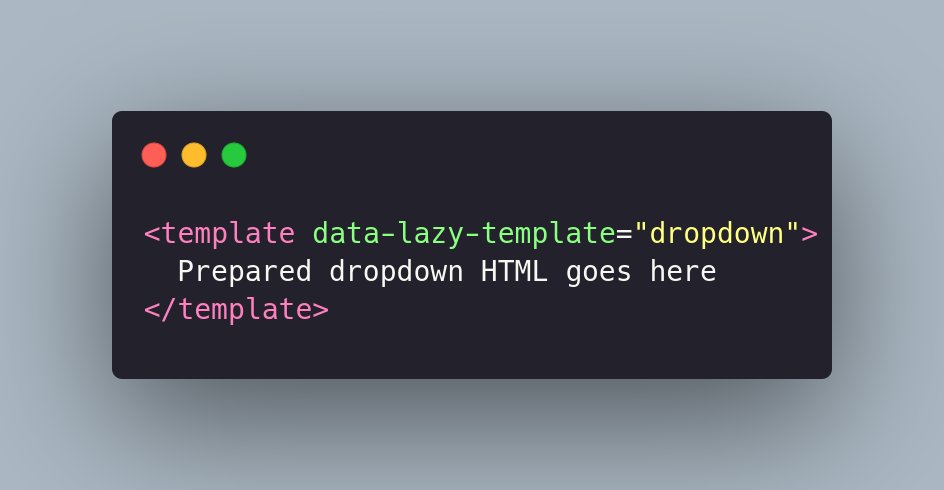 🔥Webperf tip:

Have a large dom?
Prerender your templates into the <template /> element and render it, when it needs to be rendered

Great for things like:
✅Dropdowns
✅Dialogs
✅Toggable things
✅Non visible content in the carousel
...

#html #javascript #react #vue #php