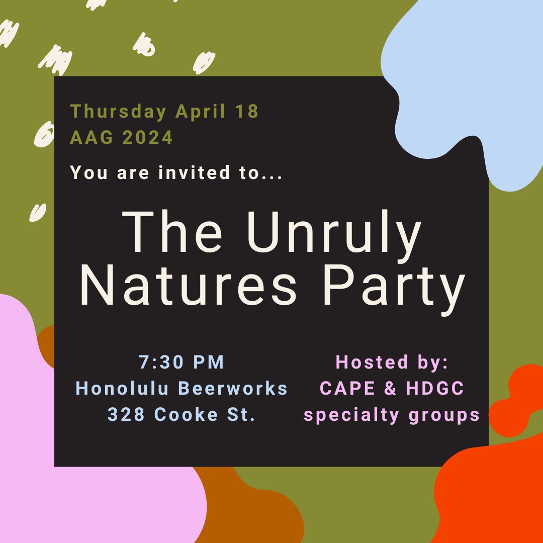 Looking for something to do next Thurs night, 04/18 in Honolulu during #AAG2024? 
Come join #HDGC_AAG and <a href="/CAPE_AAG/">CAPE AAG</a> for the annual Unruly Natures Party! See invitation below for details