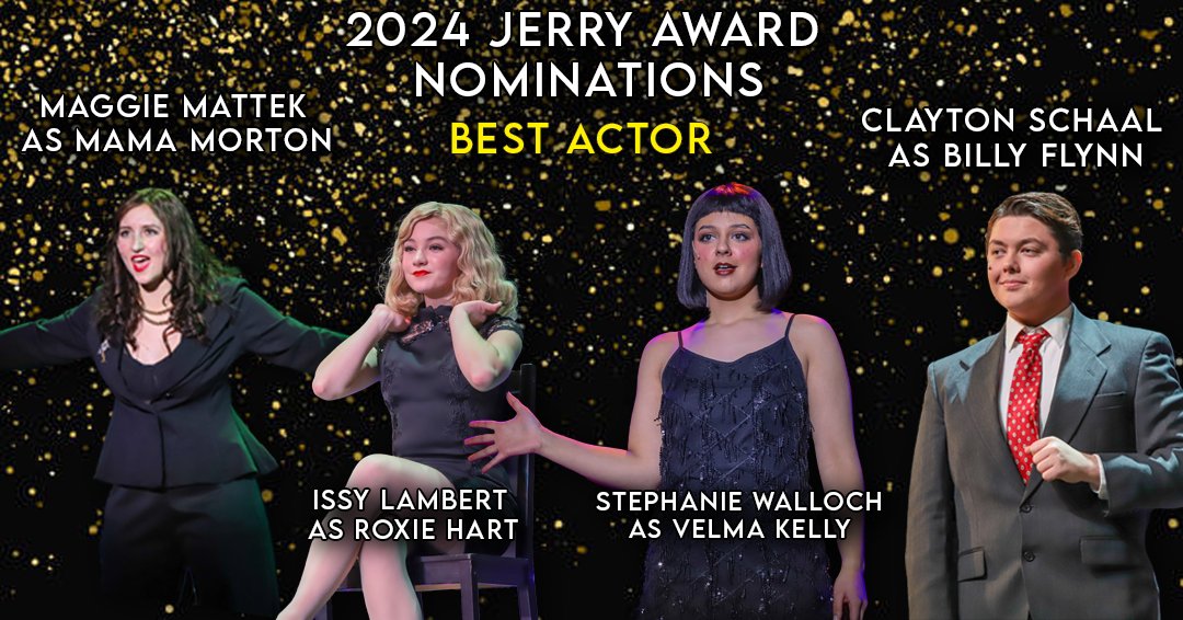 Congratulations to these four amazing actors for receiving nominations for The Jerry Awards! The whole cast of Chicago also received nominations for Outstanding Musical, Orchestra, and Ensemble!