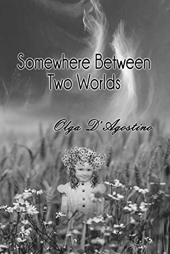 SOMEWHERE BETWEEN TWO WORLDS - This is a life story in the voice of a little girl seeking to unravel the point of her existence viewbook.at/SomewhereBetwe… @MRSDBOOKS #Fantasy #Literary #Fiction #MrsD