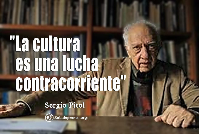 “La cultura es una lucha contracorriente.” ～ Sergio Pitol