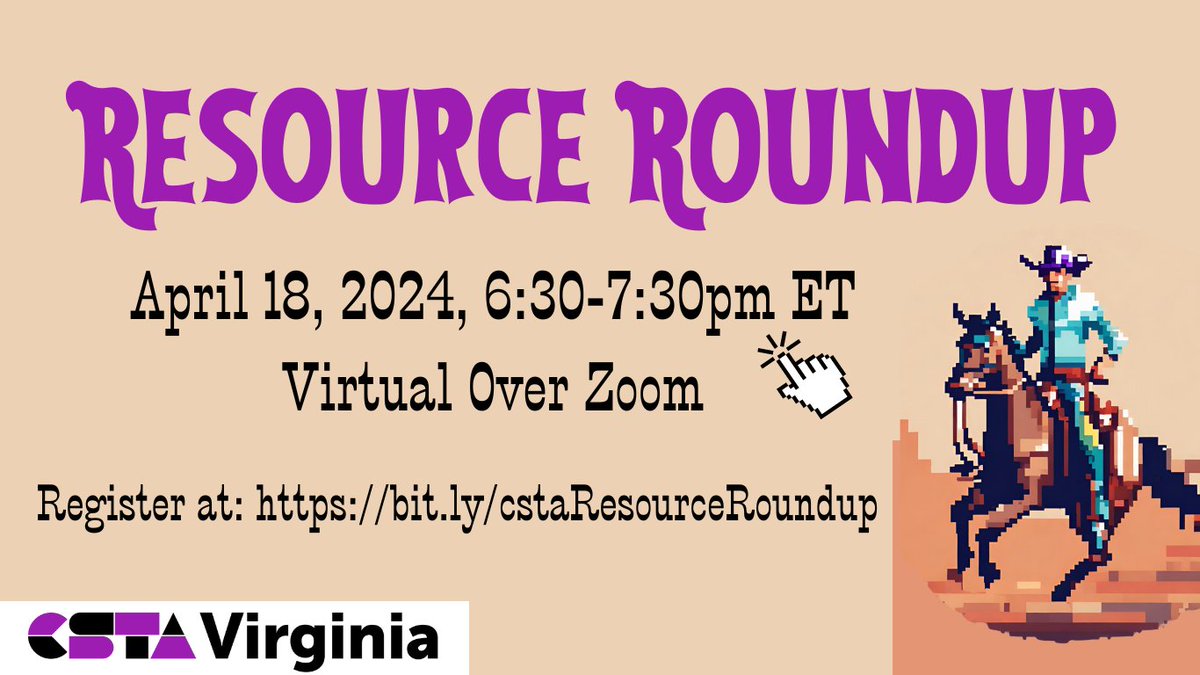 Yeee-Haw! Join CSTA Virginia at our April general membership meeting as we explore a variety of resources for use in your CS classrooms. Register at: bit.ly/cstaResourceRo…