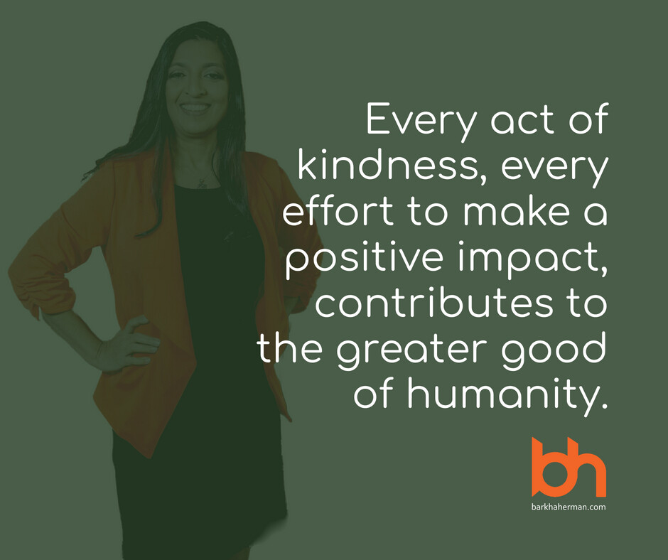 Every act of kindness, every effort to make a positive impact, contributes to the greater good of humanity. #womenquotes #womenwinning #haveitall #womenintech