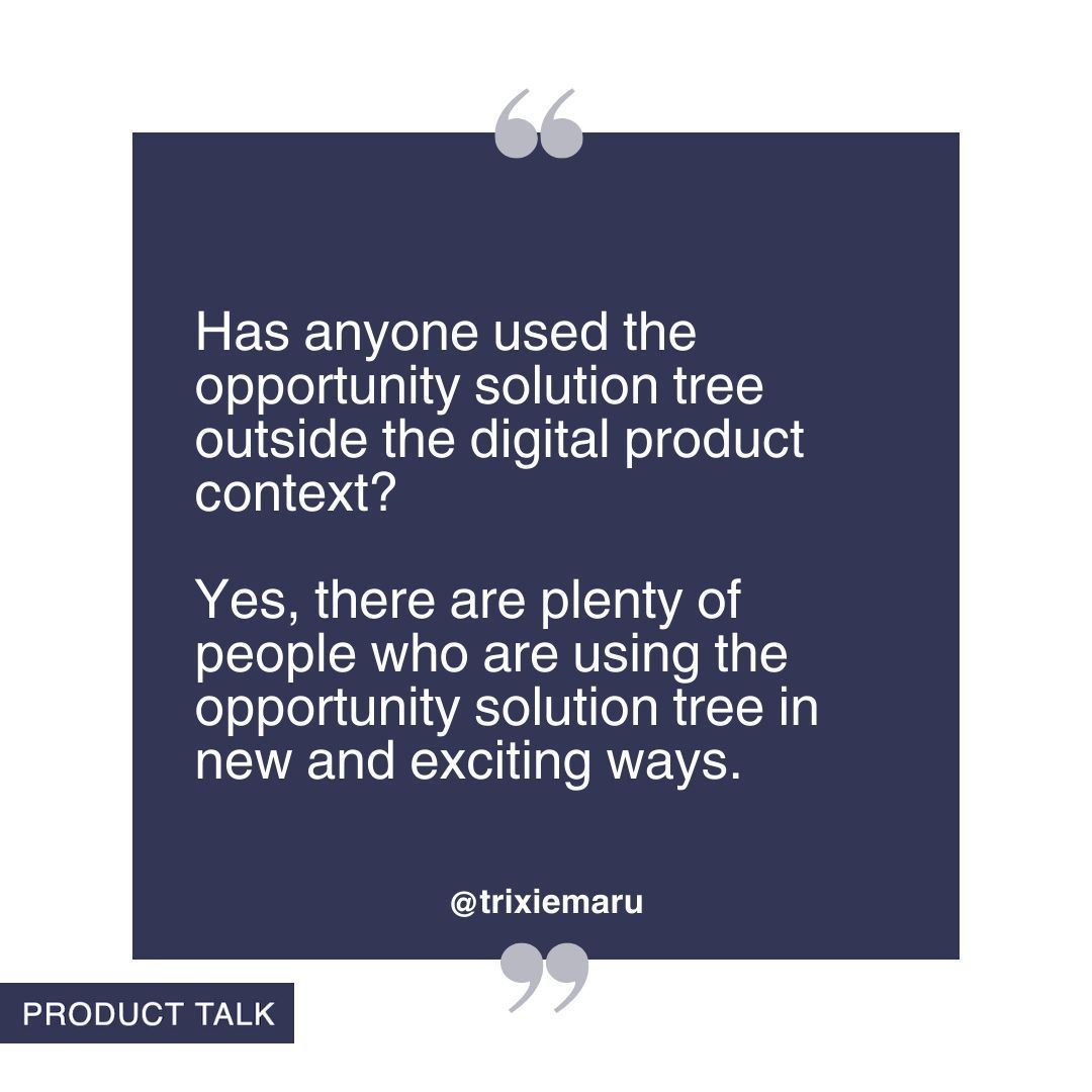 'Has anyone used the opportunity solution tree outside the digital product context? Yes, there are plenty of people who are using the opportunity solution tree in new and exciting ways.' - @trixiemaru buff.ly/3TJ4kEH #prodmgmt #ux #engineering