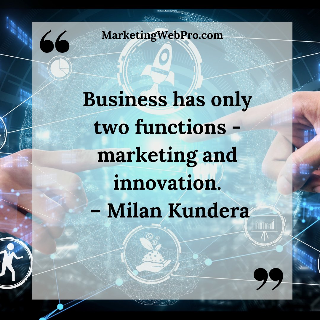 Business has only two functions - marketing and innovation. – Milan Kundera #InnovativeBusiness #MarketingGenius #BusinessInnovation #CreativeMarketing #MarketInnovate #InnovationDrive #MarketingStrategy #Entrepreneurship  #MarketingWebPro