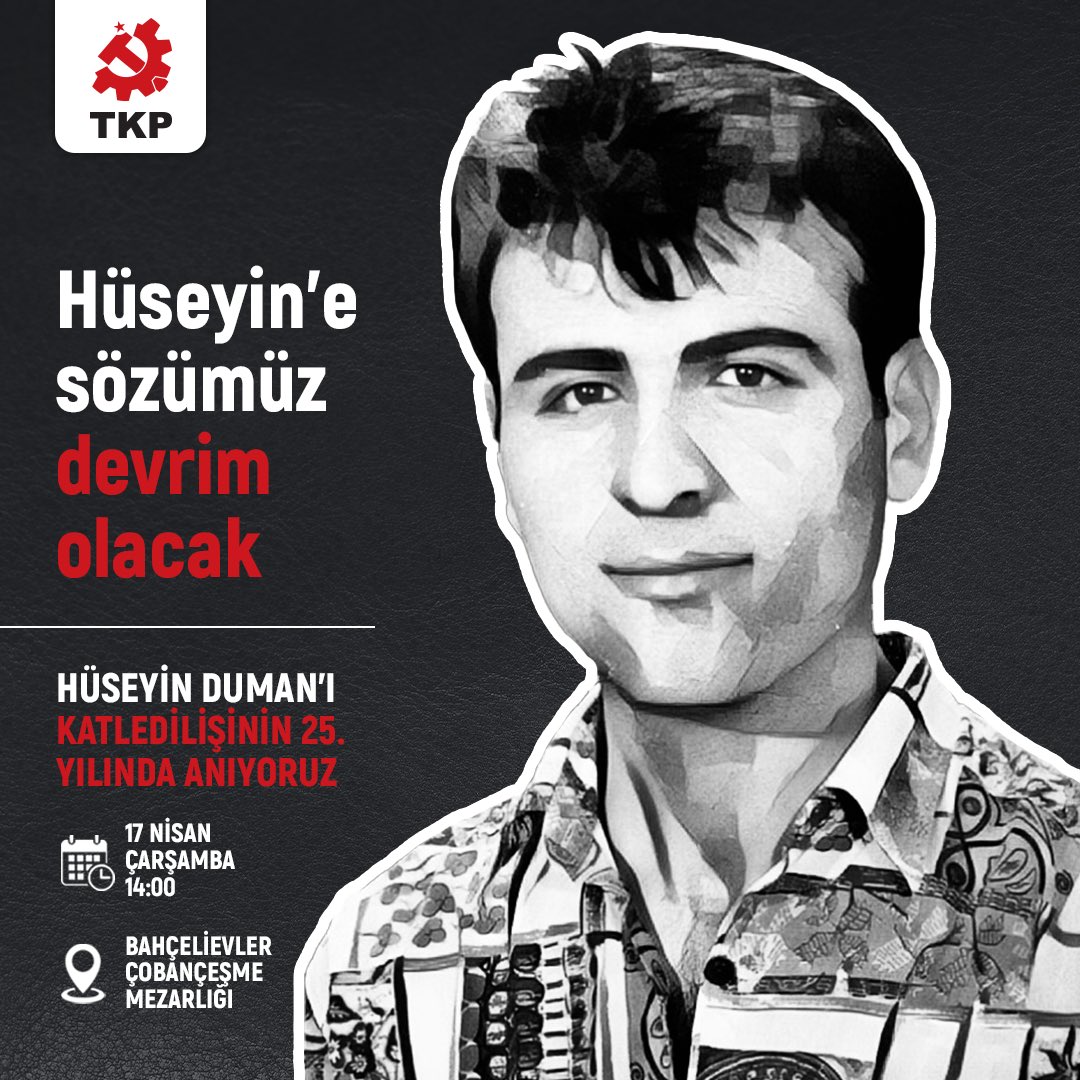 Yoldaşımız Hüseyin Duman'ı katledilişinin 25. yılında mezarı başında anıyoruz. 🗓️17 Nisan Çarşamba, 14.00 📍 İstanbul Bahçelievler Çobançeşme Mezarlığı #HüseyineSözümüzDevrimOlacak