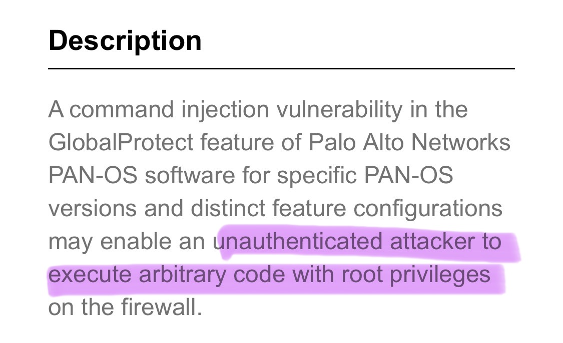 Your usual reminder that 'let's run things as root because it's easier' is *not* limited only to discount routers you get from the big-box store.
Palo Alto CVE-2024-3400 security.paloaltonetworks.com/CVE-2024-3400