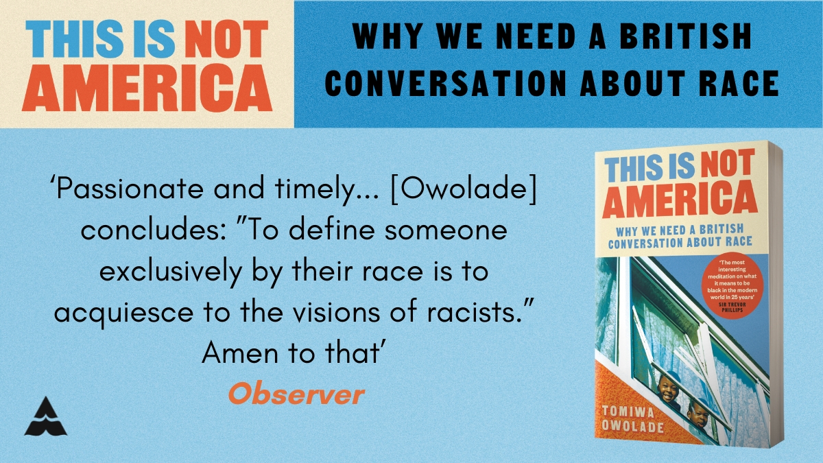 'Passionate and timely' @ObserverUK It's time for a nuanced conversation. #ThisIsNotAmerica @tomowolade, out in paperback this May. Pre-order from Waterstones: tidd.ly/3IGk6eC