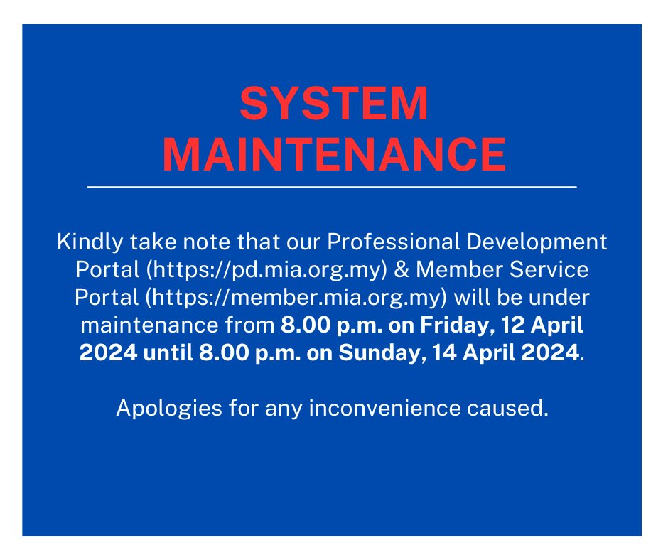 Kindly take note that our Professional Development Portal (pd.mia.org.my) & Member Service Portal (member.mia.org.my) will be under maintenance from 8.00 p.m. on Friday, 12 April 2024 until 8.00 p.m. on Sunday, 14 April 2024. Apologies for any inconvenience caused