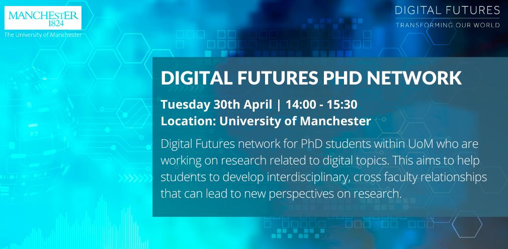 Digital Futures is here to support UoM PhD students conducting research related to digital topics or have digital applications. Register here: tinyurl.com/mry2hntd
