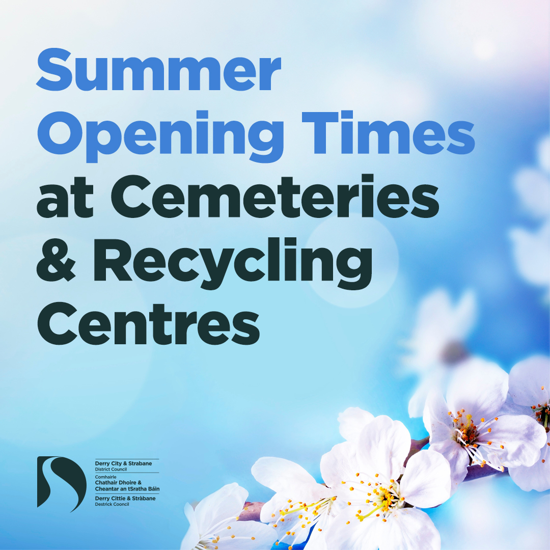 🌥 Please note that Cemeteries & Recycling Centres have now changed to the Summer opening times ⌚ Cemeteries: 8am-8pm daily ♻️ For Recycling Centre opening times, please visit derrystrabane.com/recycling or download the Derry Strabane Recycling App for all your recycling needs