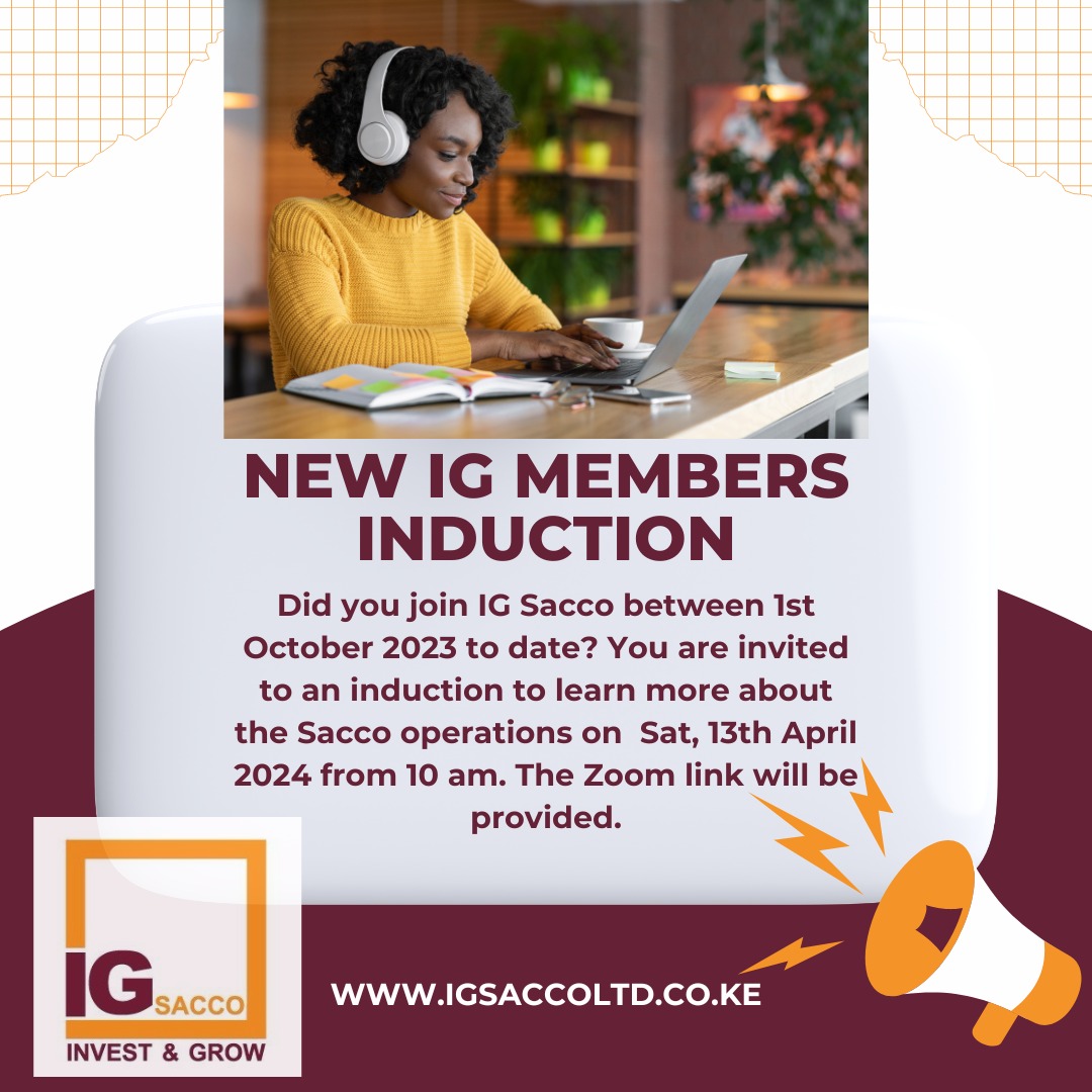 Dear Esteemed New Member, Welcome to our new members induction program to be held on 13th April 2024 (Saturday)on zoom starting from 10.00am. The registration link will be shared this evening via message #IGSACCO#NewMembers #FinancialEmpowerment
