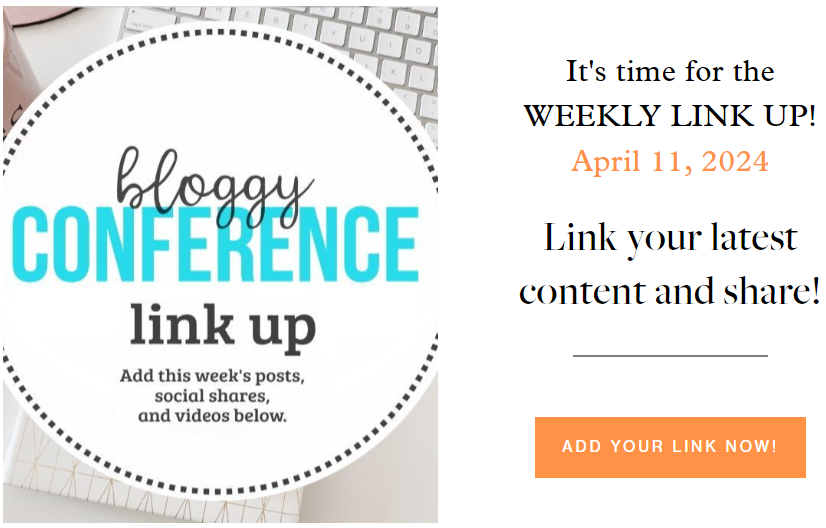 Your Link Up! April 11, 2024 Go here to link up ➡️bloggyconference.com/your-link-up-a…