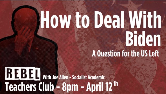 Tonight 8pm At the Teachers Club we’ll be joined by Joe Allen to discuss the international anti-war movement and the movement for solidarity with Palestine and what both mean for Biden
