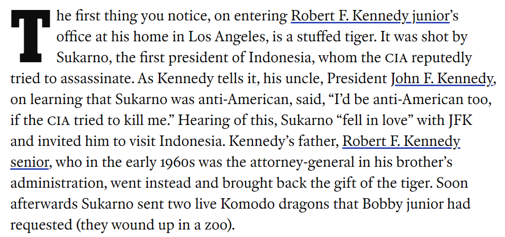 Pretty decent intro to this @ADMiller18 @TheEconomist profile of RFK Jr, featuring CIA assassination plots, two Komodo dragons, and a stuffed tiger that Indonesia's founding president Sukarno shot dead and gifted to the Kennedys economist.com/1843/2024/04/1…