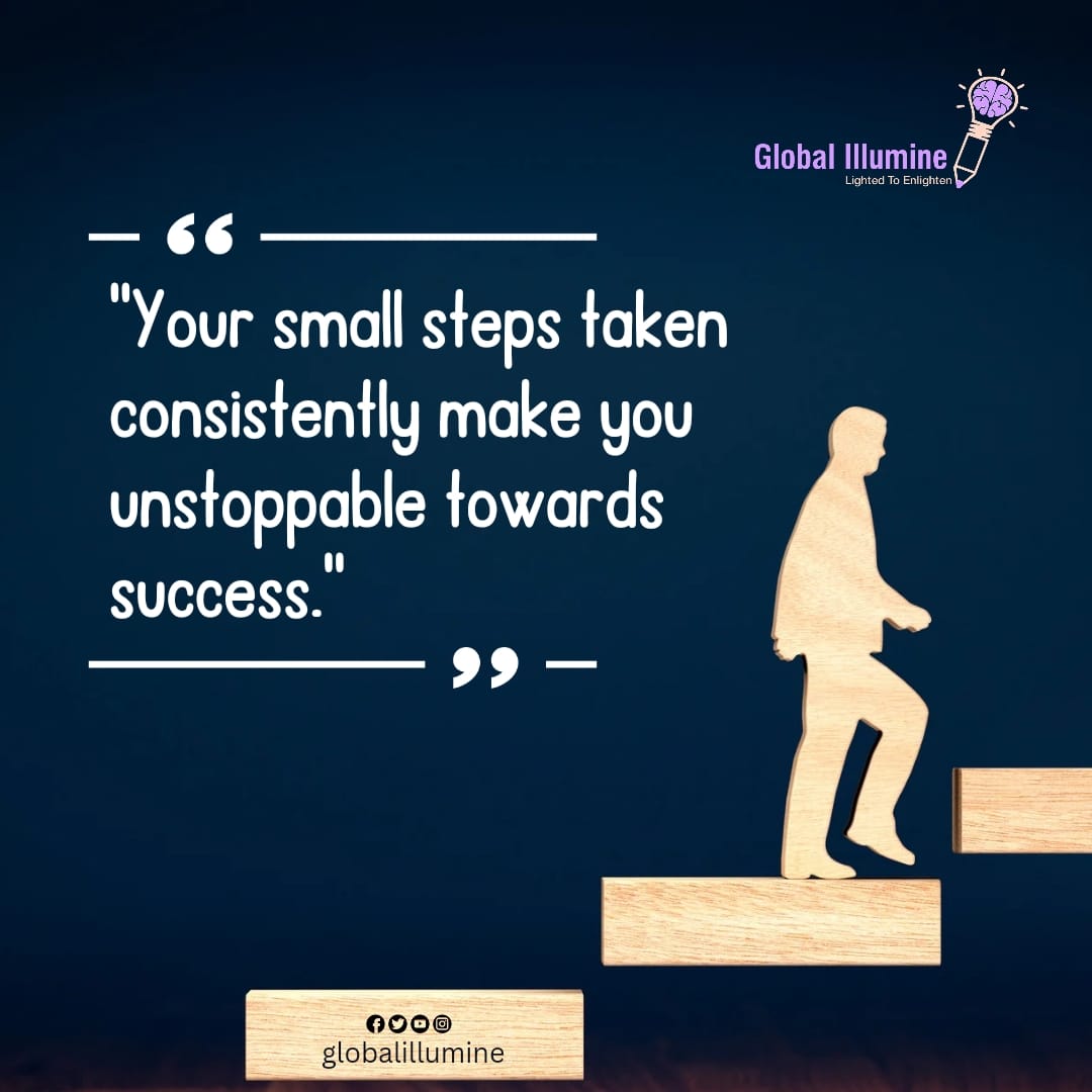 'Your small steps taken consistently make you unstoppable towards success.'
.
.
#Quotes #InspirationalQuotes #GlobalIllumineFoundation #ChildrenEducation #BetterFuture #Scholarships #SupportNeedy #GiftEducation #EducationForAll
