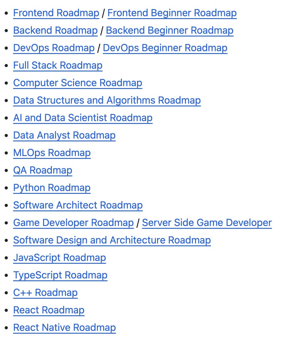 개발 초반에 다들 한 번씩 본다는 '그 로드맵' 사이트.
근데 요새는 프론트엔드/백엔드 외에도 여러 로드맵들이 많이 있는 것 같으니 한 번 참고해보셔요 (Java, 스프링부트 등...)
github.com/kamranahmedse/…