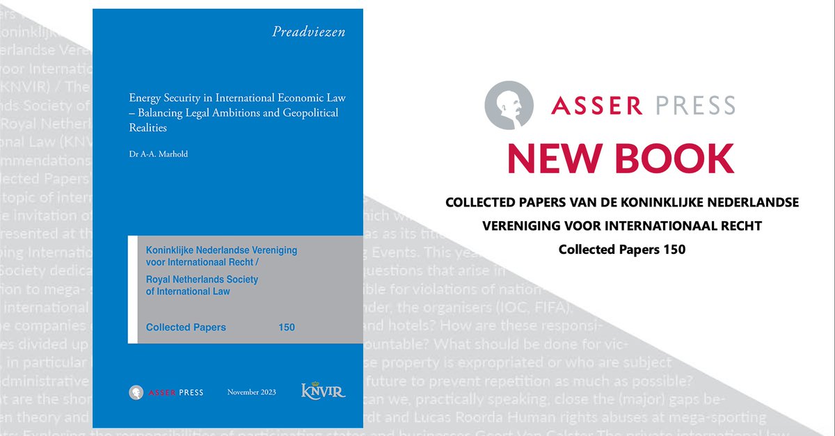 📚 New book alert! KNVIR Collected Papers nr. 150: “Energy Security in International Economic Law - Balancing Legal Ambitions and Geopolitical Realities' is the latest text in the ‘KNVIR Preadviezen series’. 🔗Order now: asser.nl/asserpress/boo… @fbakkerfrank @Dr_Marhold @TMCAsser