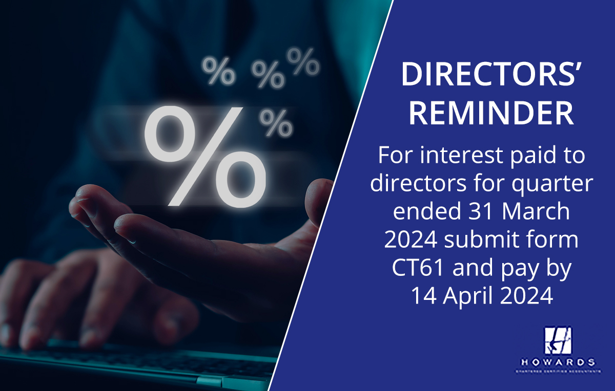 Howards_CA's tweet photo. For interest paid to directors for the quarter ended 31 March 2024, remember to submit form CT61 and make payment by 14 April 2024 #accounts #business https://t.co/xQKfrHLPGK