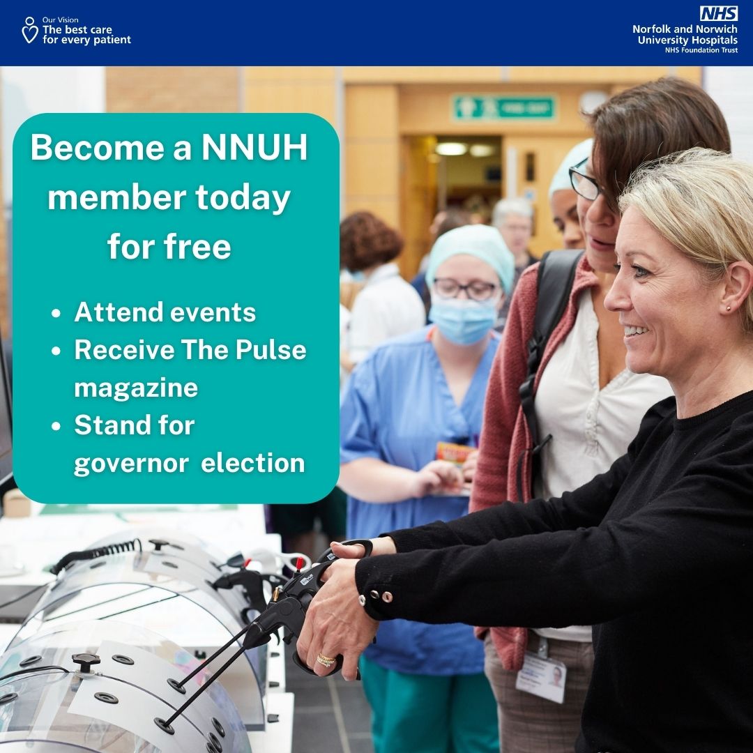 Do you want to get more involved in the goings on of NNUH? Join as a member for free today to get our Pulse magazine, and give your feedback on how we can improve our services. Click here to sign up through our application form: Introduction (secure.membra.co.uk/Join/NNUH)