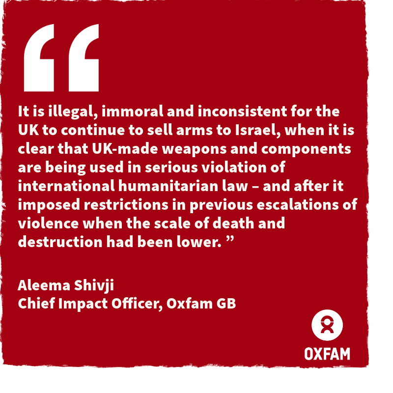 PRESS RELEASE: UK’s inconsistency over arms sales to Israel could make it complicit in Gaza deaths and destruction Government has imposed restrictions on Israel in all previous escalations of violence oxfam.org.uk/mc/ix4vy2/