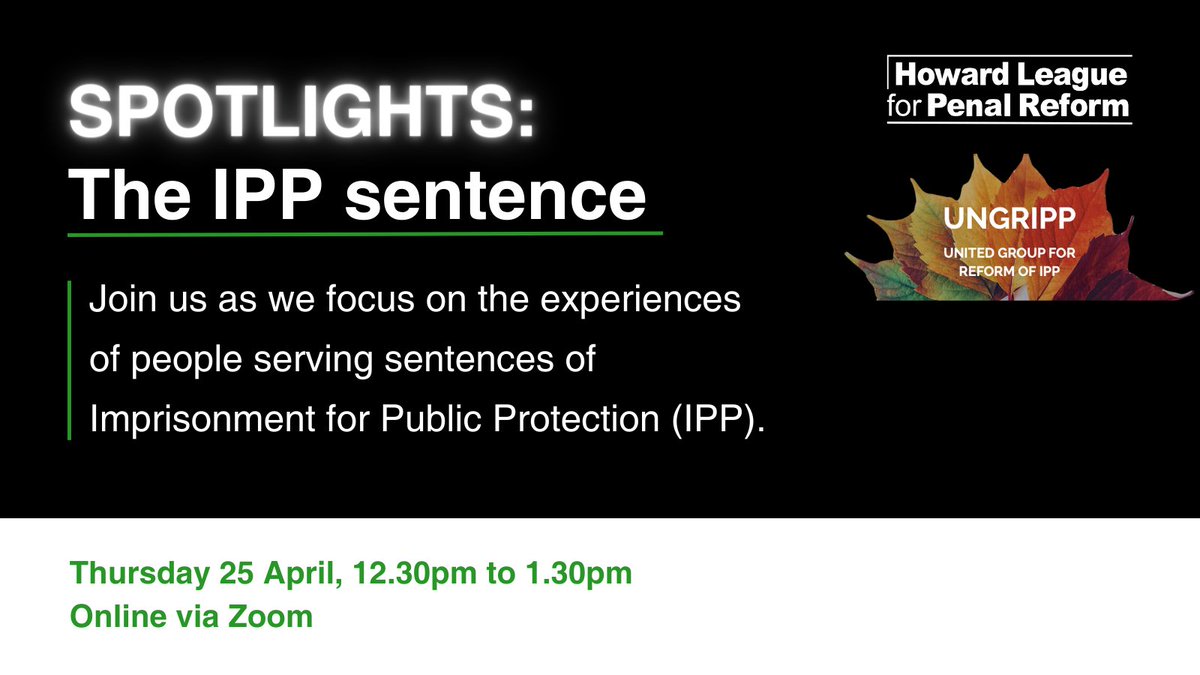 EVENT: Don't miss our next Spotlights event, which will look at the devastating impact of the now abolished IPP (Imprisonment for Public Protection) sentence. 📅 Thursday 25 April 🕛 12.30pm to 1.30pm 📍 Online, via Zoom webinar 🎟️ Free: howardleague.org/events/spotlig… @UNGRIPP #IPP