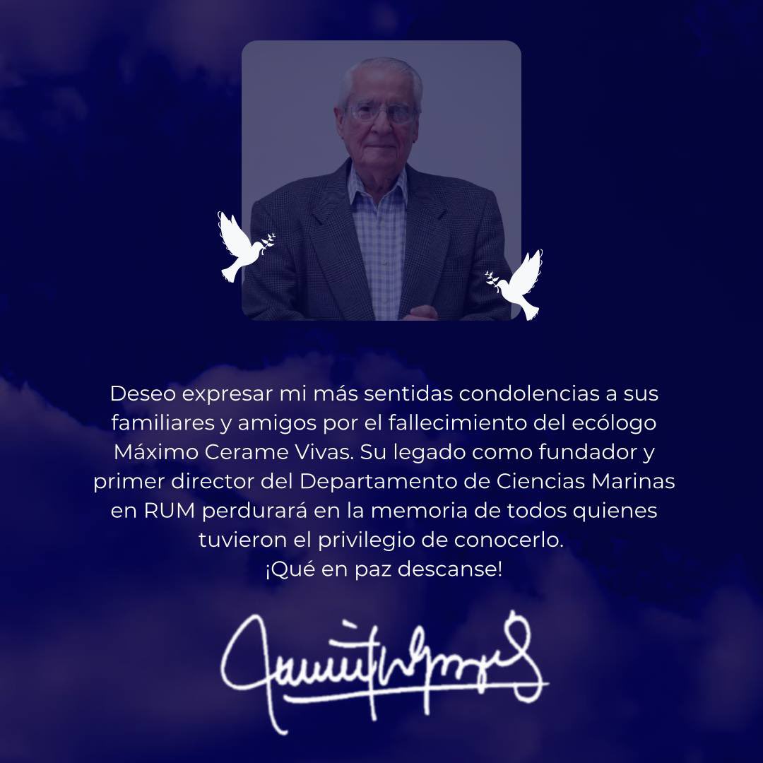 Deseo expresar mis condolencias a sus familiares y amigos por el fallecimiento del ecólogo Máximo Cerame Vivas. Su legado como fundador y primer director del Dpto de Ciencias Marinas en RUM perdurará en todos quienes tuvieron el privilegio de conocerlo. ¡Qué en paz descanse!