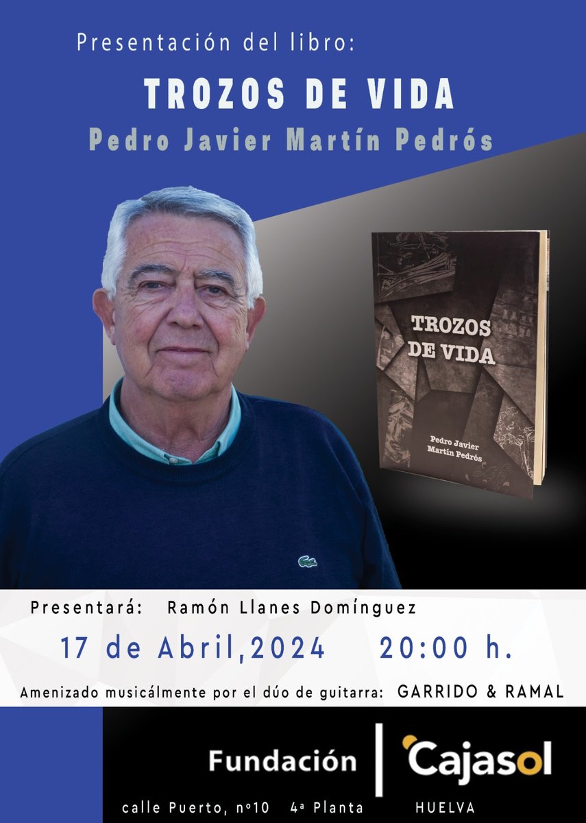 La Fundación Cajasol en Huelva acoge la presentación del libro Trozos de Vida, del poeta onubense @Pedrojavier6194 Martín Pedrós. El acto será conducido por el también poeta Ramón Llanes Domínguez y estará amenizado musicalmente por el dúo de guitarra Garrido & Ramal. 📅…