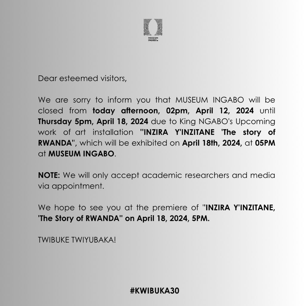 ANNOUNCEMENT 📣! Due to “INZIRA Y’INZITANE ‘The Story of RWANDA’’ @MuseumIngabo is closing until April 18th, 2024, 5pm. We hope to see y’all! Soon ! #TwibukeTwiyubaka #Kwibuka30