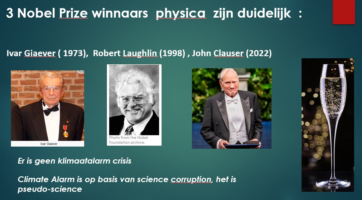 3 Nobelprijs winnaars fysica zijn duidelijk : er is geen klimaatalarm crisis of noodtoestand. Klimaat alarm is op basis van corrupte wetenschap, het is pseudo-wetenschap. Beter en krachtiger kan ik het niet zeggen.