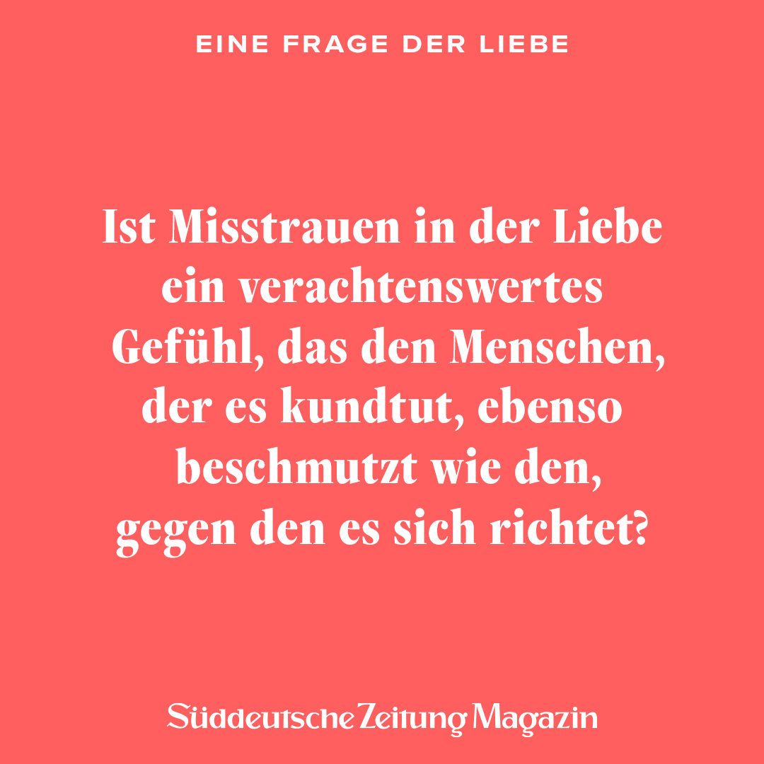 Jede Woche stellen wir Ihnen in unserem »Alles Liebe«-Newsletter eine Frage der Liebe. Den Newsletter können Sie hier kostenlos abonnieren: sz-magazin.de/newsletter