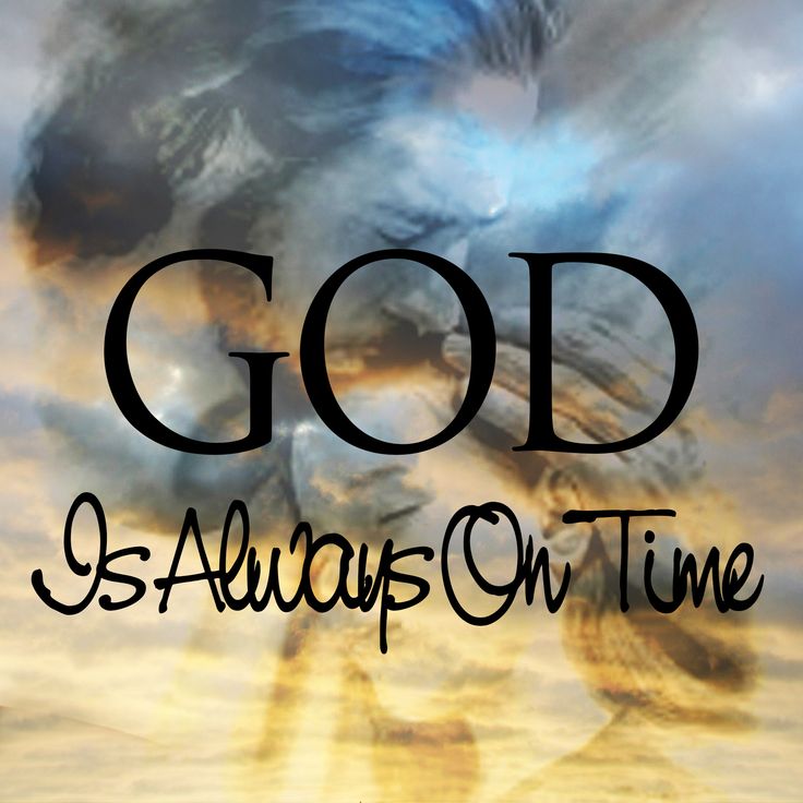 GOD IS ALWAYS ON TIME The Bible tells us in - 2 Peter 3:8: 'A day with the Lord is like a thousand years, and a thousand years are like a day.' God has His perfect timing for the important milestones in our lives and the world.