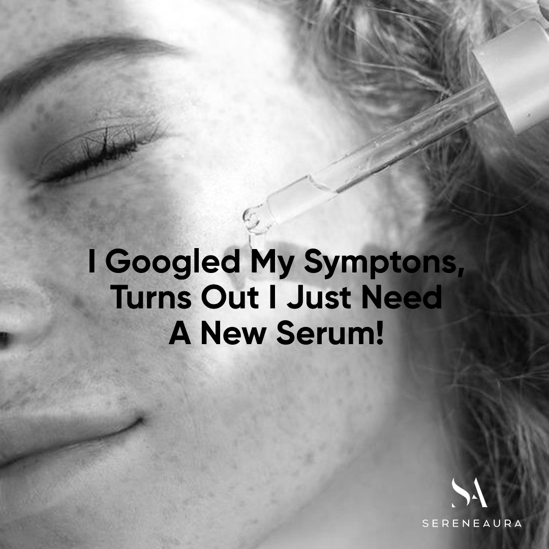 I Googled My Symptons, Turns Out I Just Need A New Serum!

#glowup #serumsavedtheday #skincare #newskin #selfcare #beautyhacks #hydratedskin #happyskin