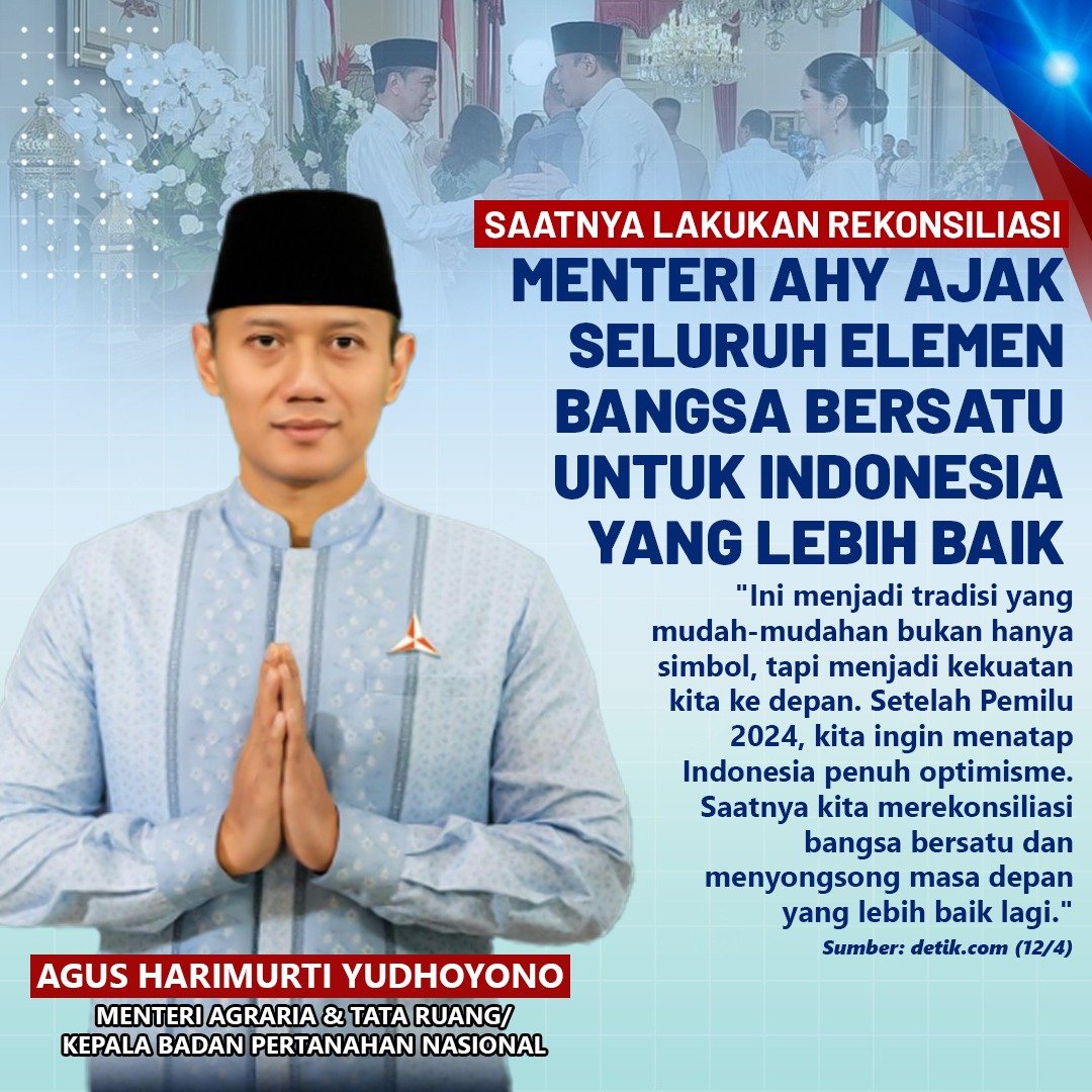 Saatnya Lakukan Rekonsiliasi, Menteri AHY Ajak Seluruh Elemen Bangsa Bersatu untuk Indonesia yang Lebih Baik 'Ini menjadi tradisi yang mudah-mudahan bukan hanya simbol, tapi menjadi kekuatan kita ke depan. Setelah Pemilu 2024, kita ingin menatap Indonesia penuh optimisme.…