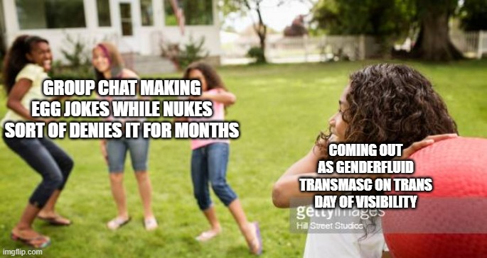 Suppose this is a good way to come out as transmasc genderfluid? 😂