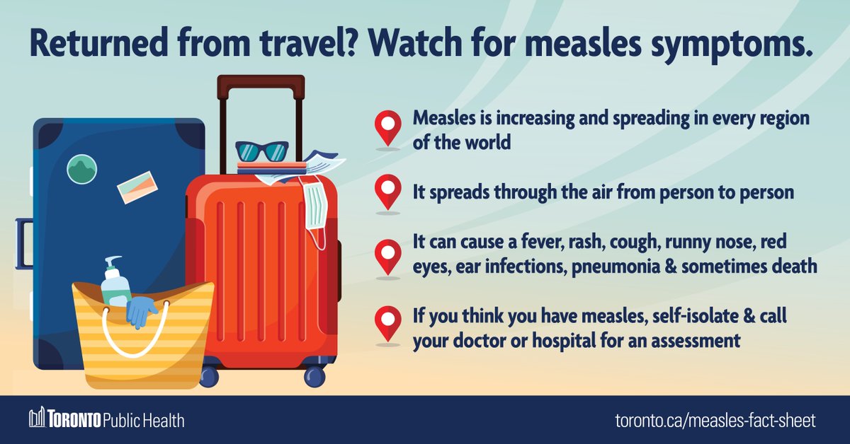 Did you know? #Measles continues to spread in every region of the world. If you returned from vacation recently, look out for symptoms. If you think you have measles, stay home & call your doctor: toronto.ca/measles-fact-s…