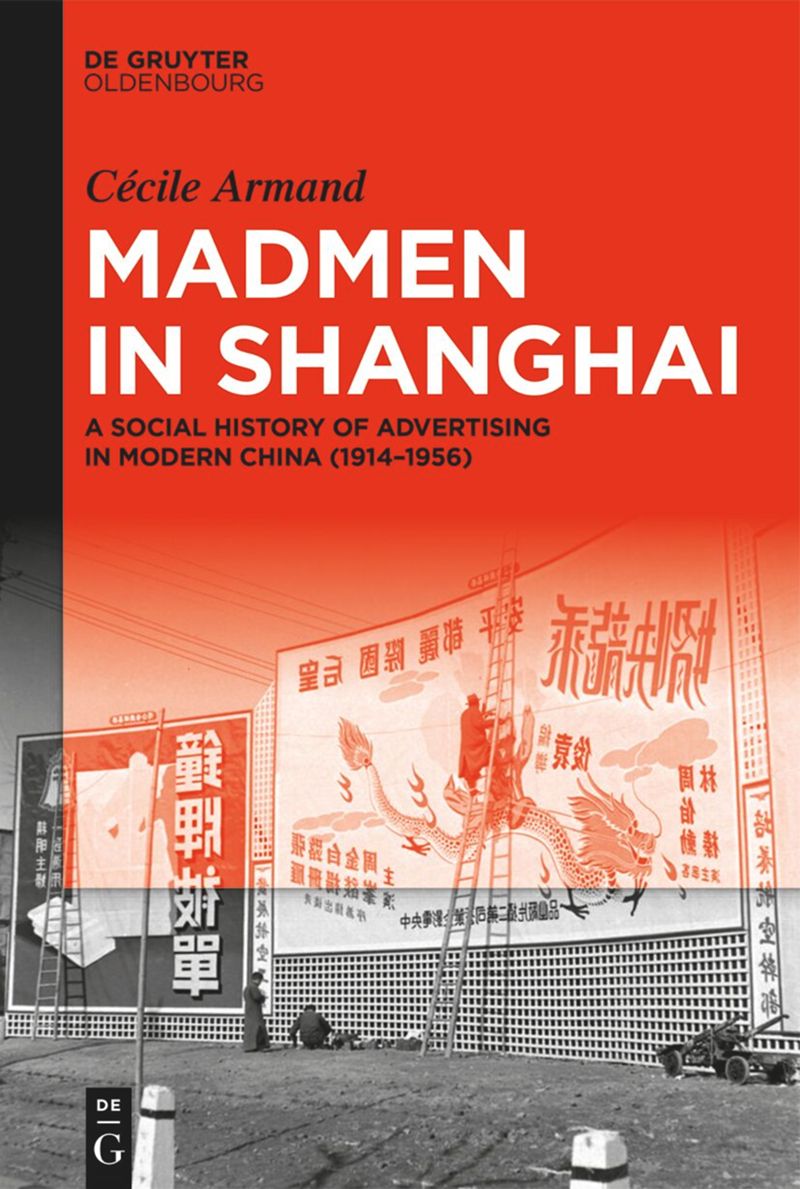 MADMEN IN SHANGHAI A novel perspective on the emergence of Chinese consumer society. Investigates the advertising industry in pre-Communist China, utilizing a diverse array of unexplored primary sources. June 2024 @CecileArmand @degruyter_pub degruyter.com/document/isbn/…