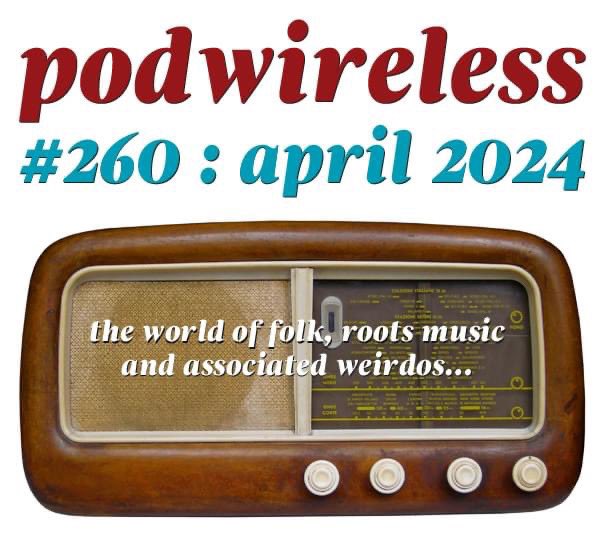 Loads of great new releases for grownups from the wonderful world of folk, roots music and associated weirdstuff from here, out there and everywhere in the April podwireless. The best in unpopular music every month since 2002! 
podwirelesswords.com/2024/03/podwir…