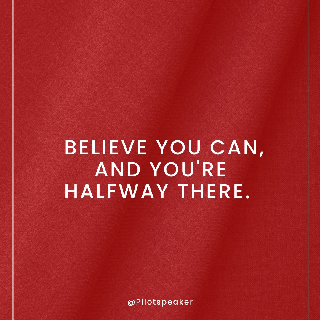 Believe you can, and you're halfway there. #Leadership #Pilotspeaker #Soar2Success