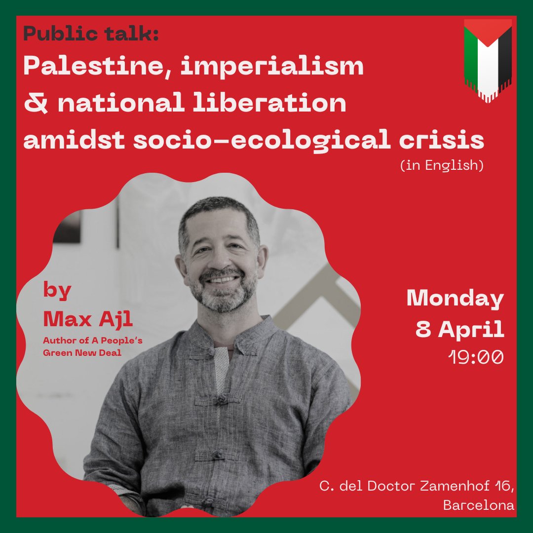 Join us for a talk by @maxajl in Barcelona next Monday: Palestine, imperialism, and national liberation amidst socio-ecological crises