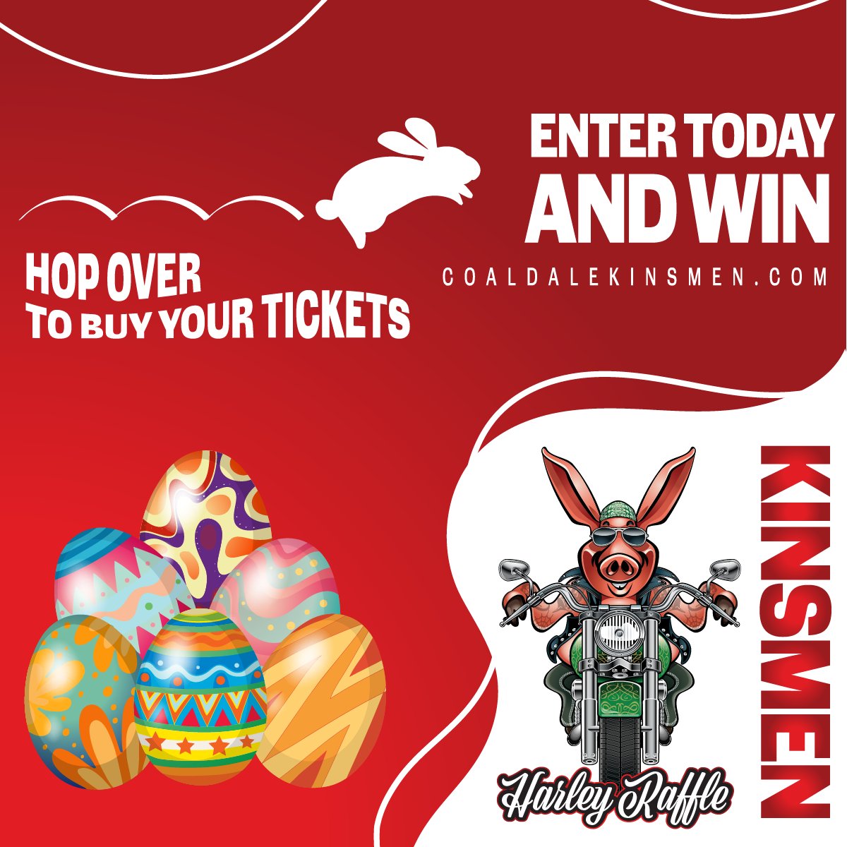 Happy Easter!

Click here to buy your tickets
coaldalekinsmen.com/harley-raffle/